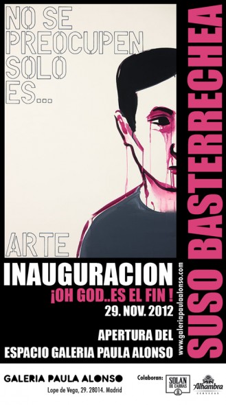 INAUGURACION NUEVO ESPACIO. GALERIA PAULA ALONSO. 29 NOVIEMBRE. SUSO BASTERRECHEA